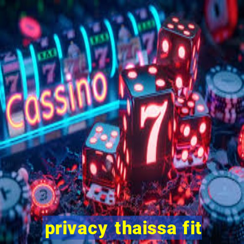 privacy thaissa fit